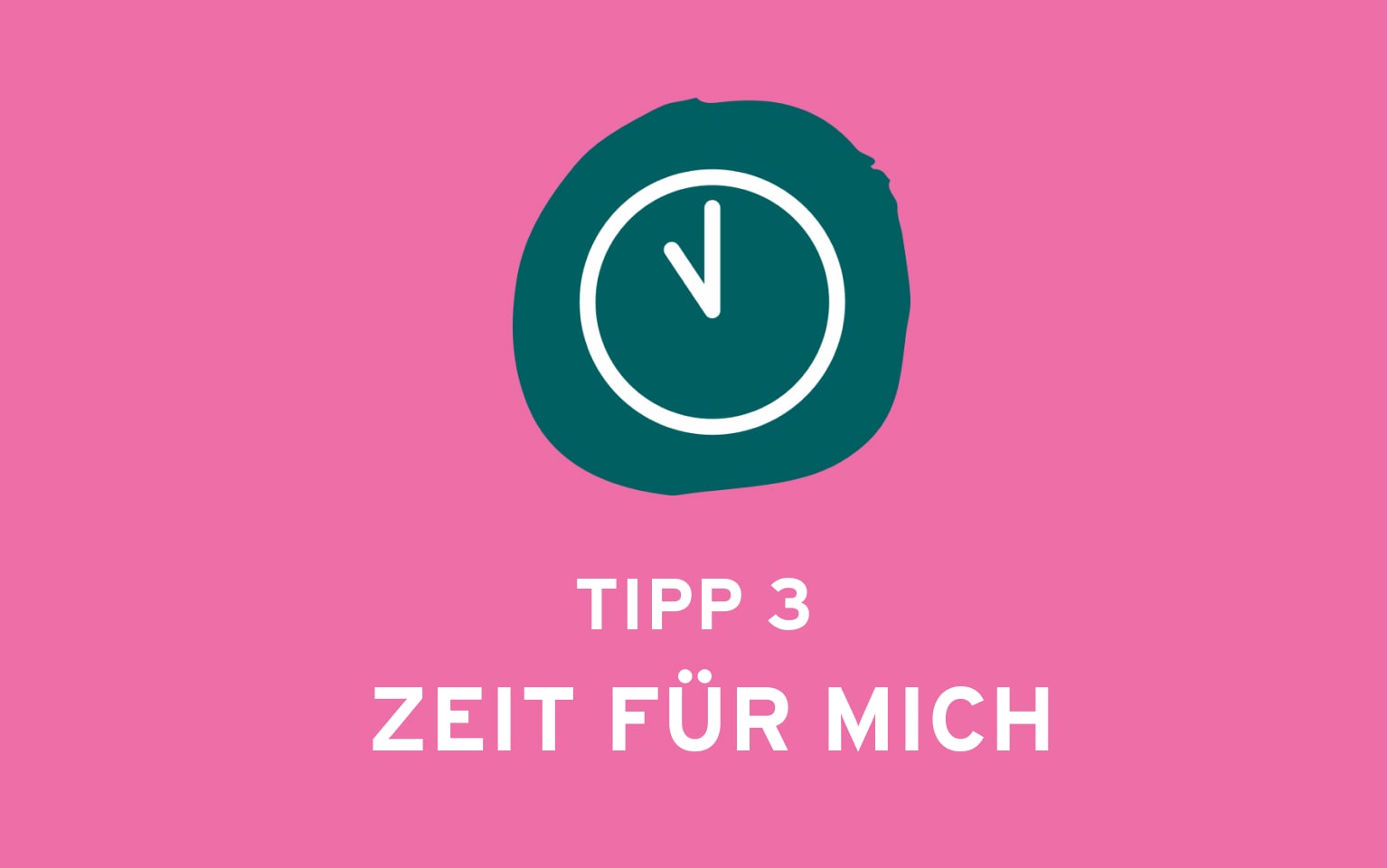 Uhr mit Beschriftung: Tipp 3 Zeit für mich