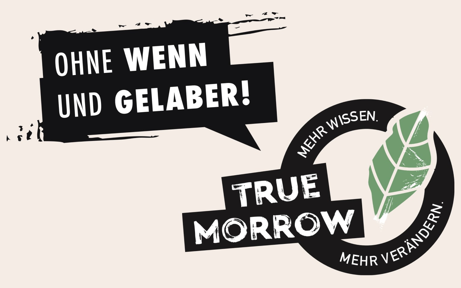 ohne wenn und gelaber, truemorrow