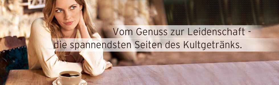 Kaffee & Gesundheit - Vom Genuss zur Leidenschaft - die spannendsten Seiten des Kultgetränks.